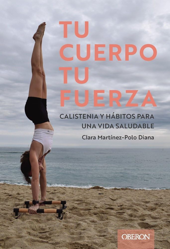 Libro: Tu cuerpo, tu fuerza. Calistenia y hábitos para una vida saludable (Libros singulares)