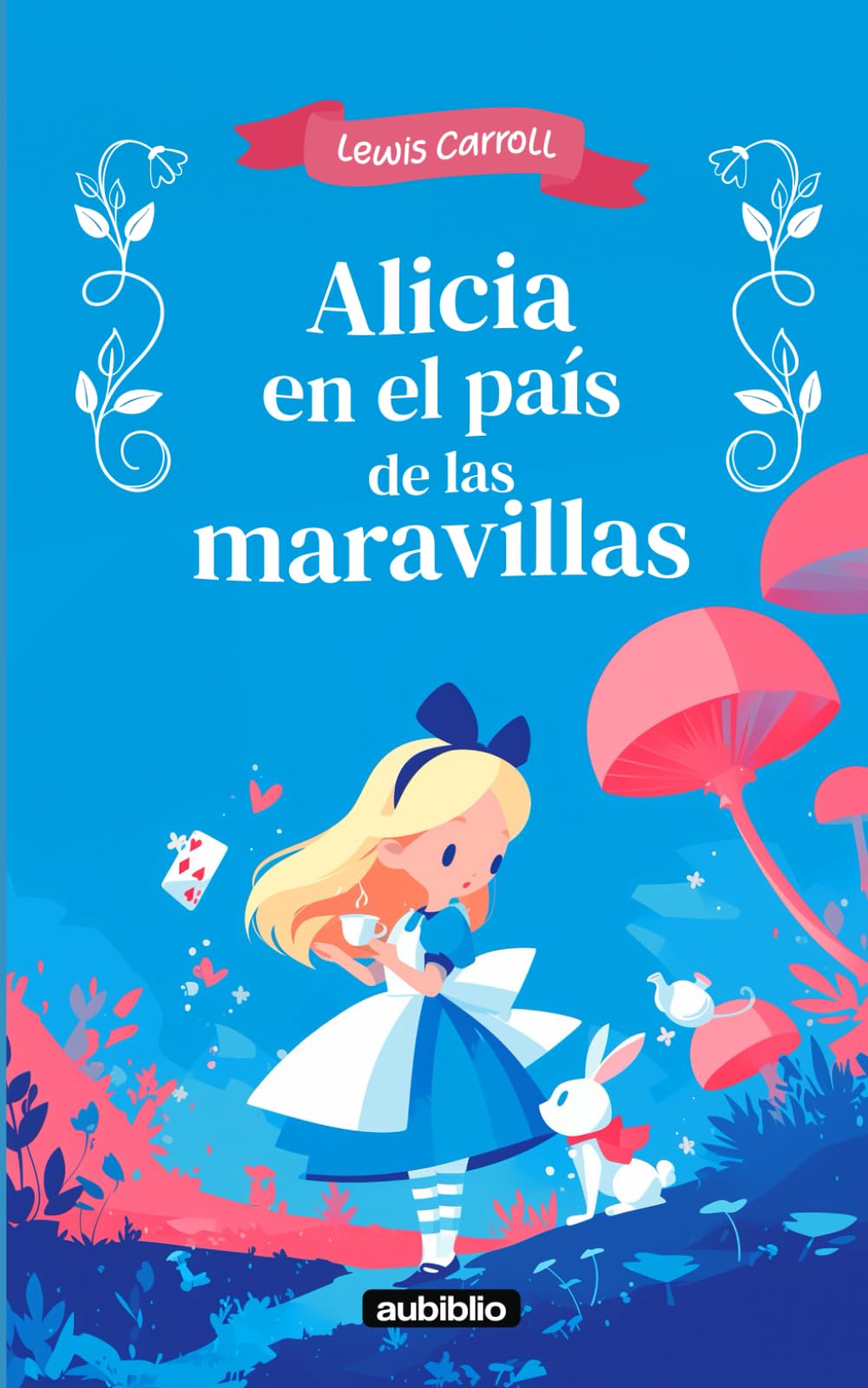 Libro: Alicia en el país de las maravillas: Adaptado para niños de 6 a 9 años e ilustraciones a color (Spanish Edition)