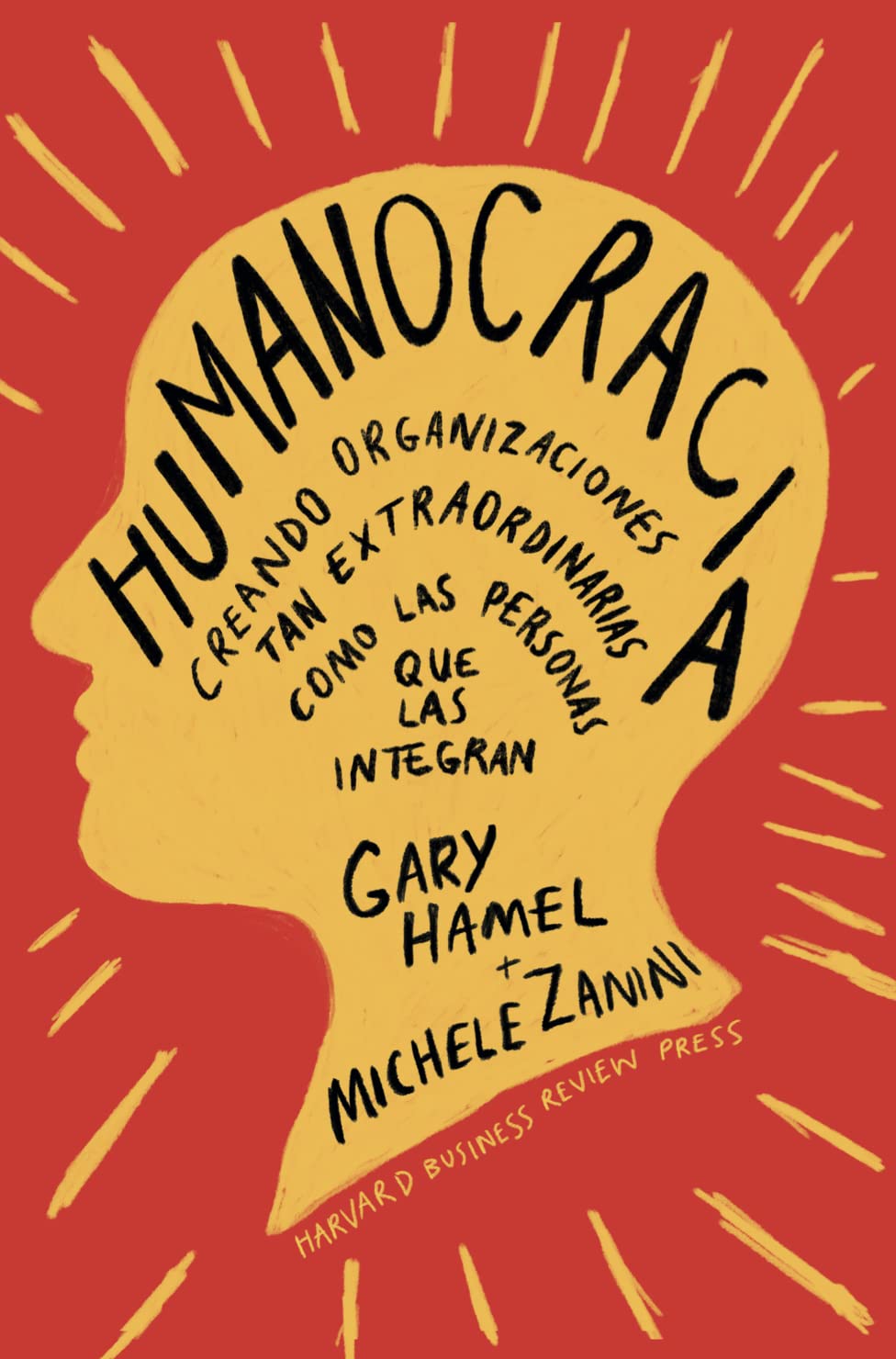 Libro: Humanocracia: Creando organizaciones tan extraordinarias como las personas que las integran (SIN COLECCION)