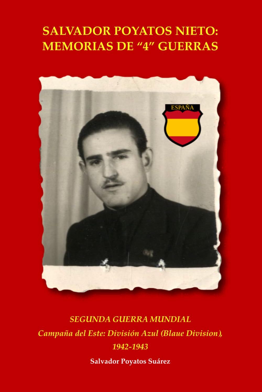 Libro: SALVADOR POYATOS NIETO: MEMORIAS DE "4" GUERRAS: SEGUNDA GUERRA MUNDIAL Campaña del Este: División Azul (Blaue Division), 1942-1943 (Salvador Poyatos ... del Norte de África.) (Spanish Edition)