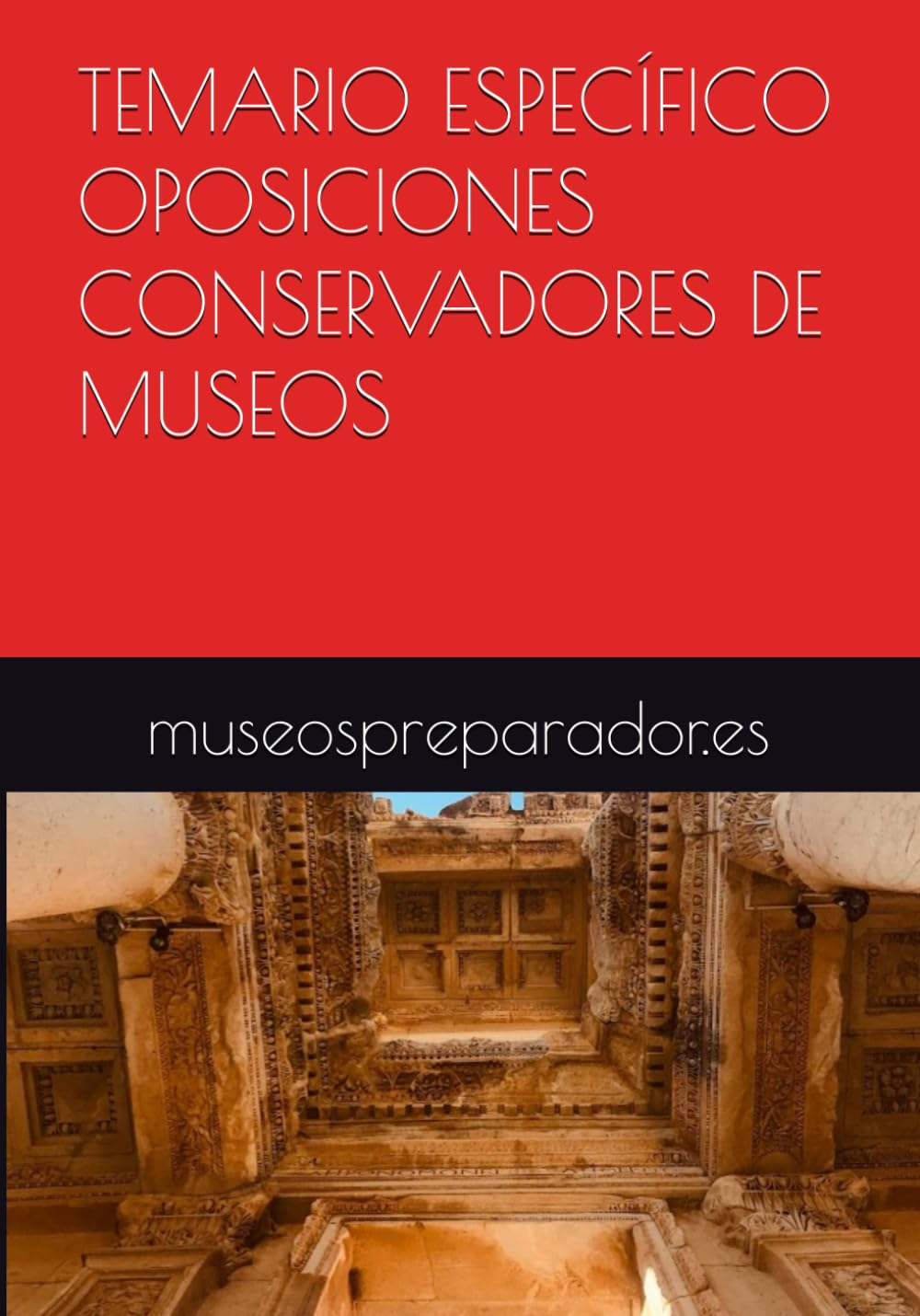 Libro: TEMARIO ESPECÍFICO OPOSICIONES CONSERVADORES DE MUSEOS: Patrimonio Artístico, Arqueológico y Antropológico de Conservadores de Museos