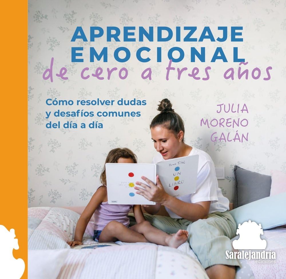 Libro: APRENDIZAJE EMOCIONAL DE CERO A TRES AÑOS: CÓMO RESOLVER DUDAS Y DESAFÍOS COMUNES DEL DÍA A DÍA