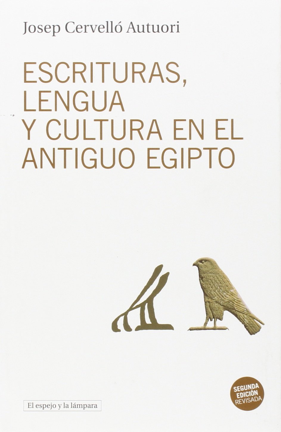 Libro: Escrituras, lengua y cultura en el antiguo Egipto: (Segunda edición revisada): 11 (El espejo y la lámpara)