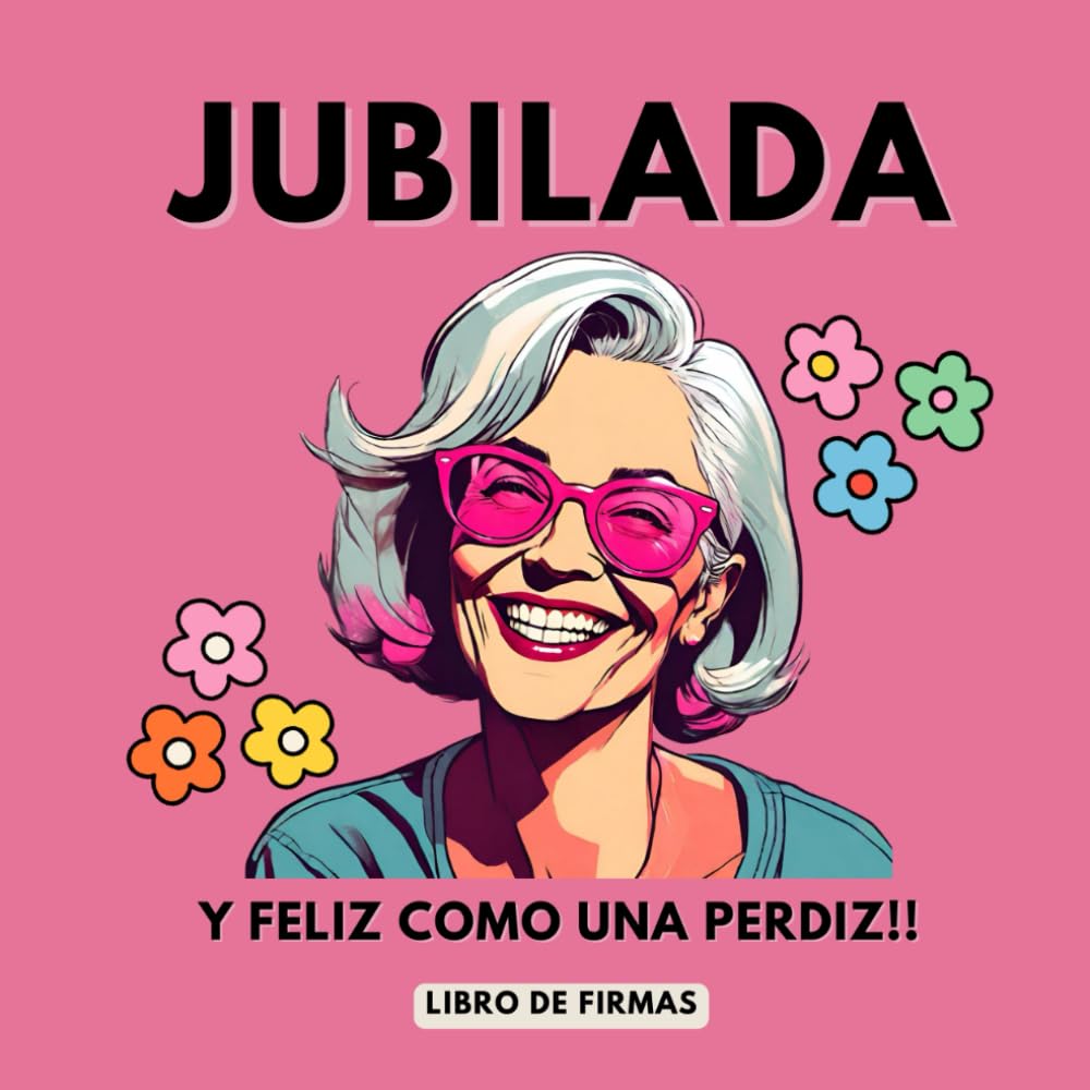 Libro: Jubilada y feliz como una perdiz Libro de Firmas de jubilación: Libro de Firmas Personalizado - Regalo de Jubilación para Mujer