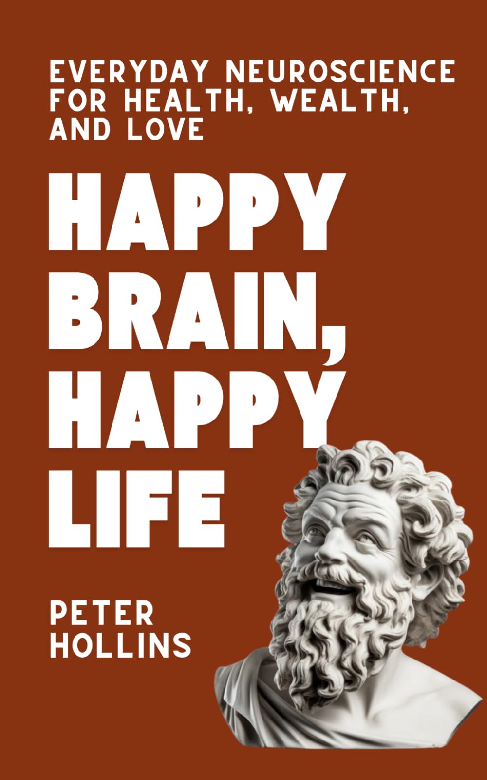Libro: Happy Brain, Happy Life: Everyday Neuroscience of Health, Wealth, and Love (Think Smarter, Not Harder)