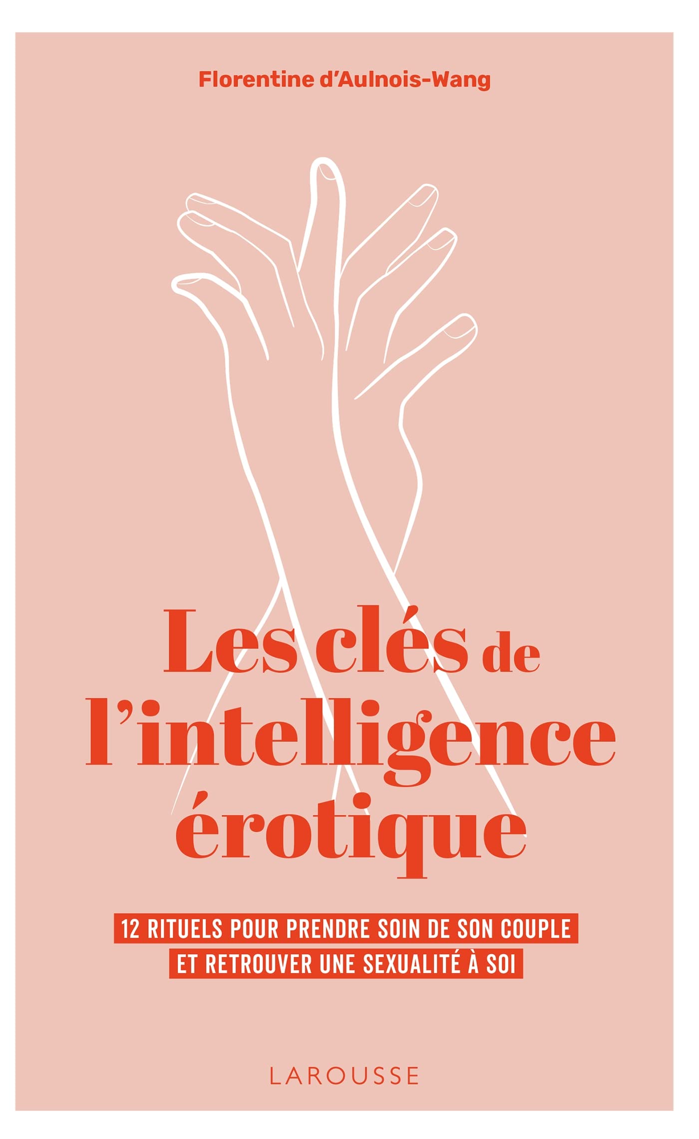 Libro: Les clés de l'intelligence érotique: 12 rituels pour prendre soin de son couple et retrouver une sexualité à soi