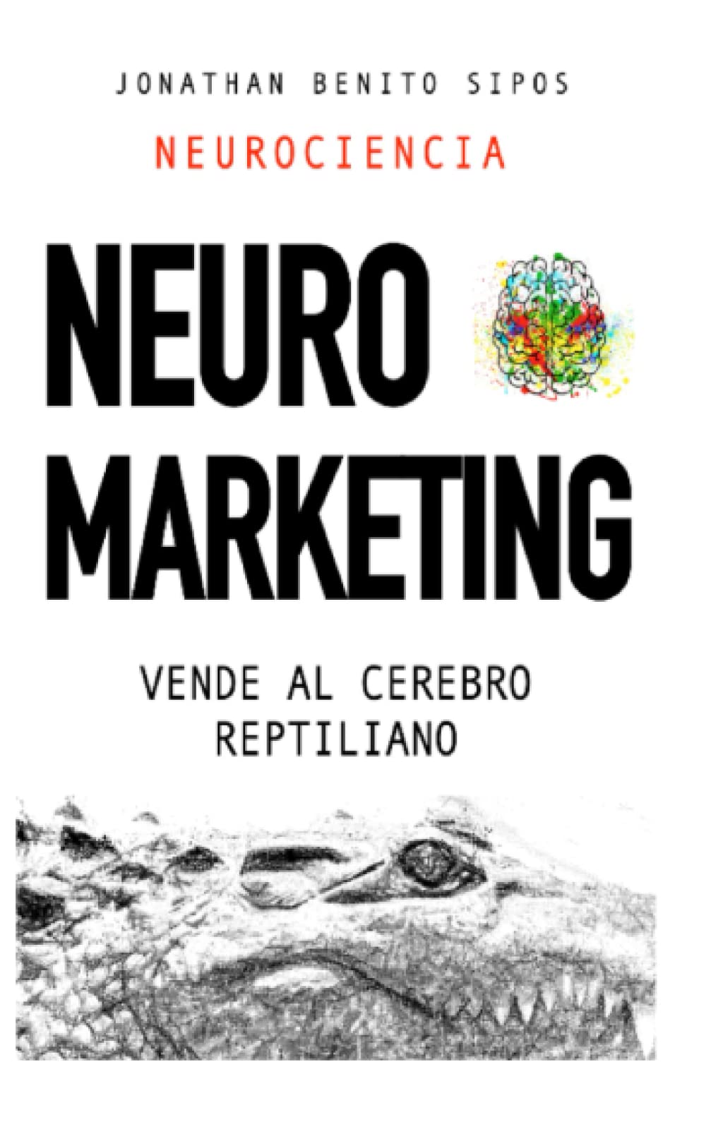 Libro: Neuromarketing: Vende al cerebro reptiliano