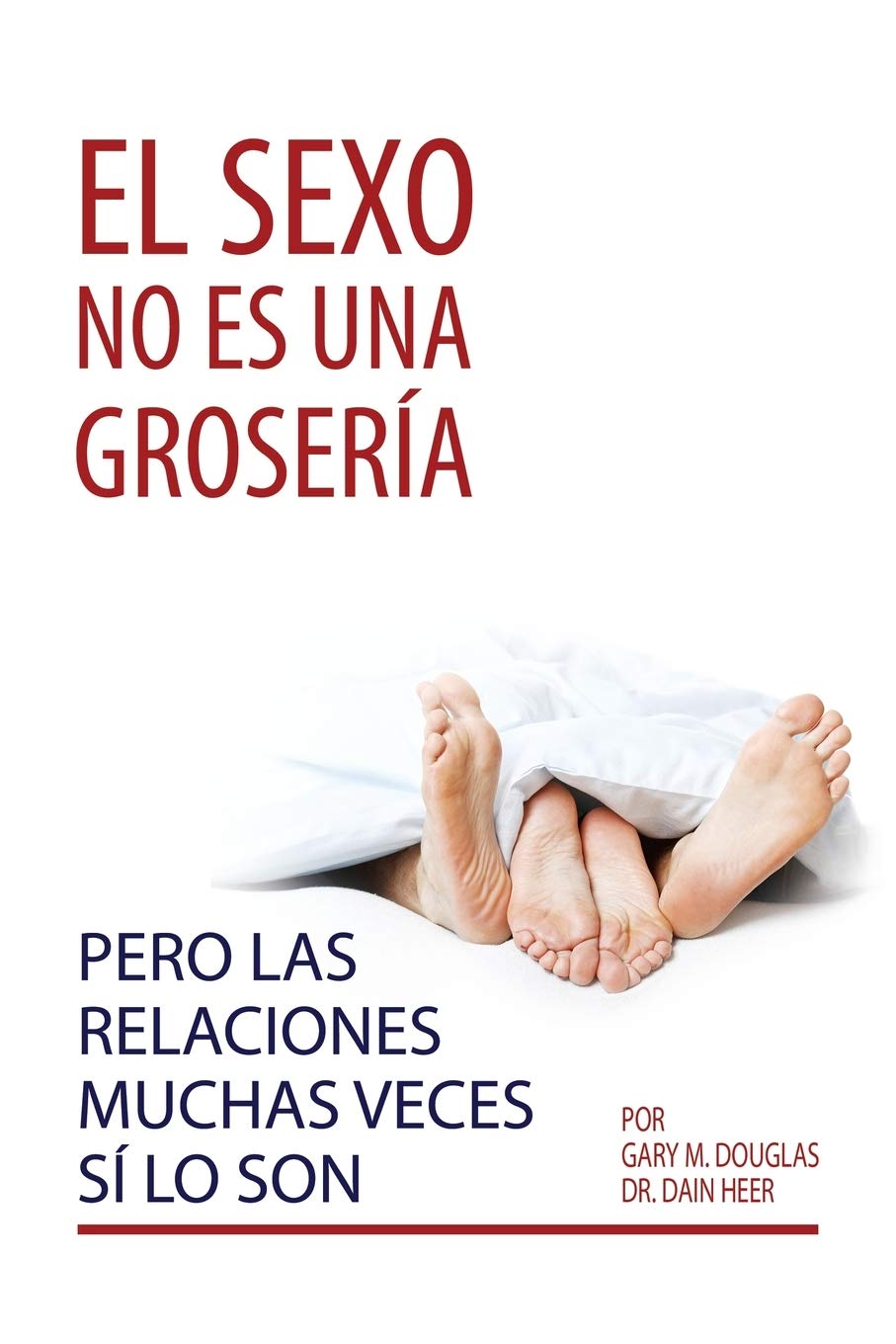 Libro: El sexo no es una grosería, pero las relaciones muchas veces sí lo son (Spanish)