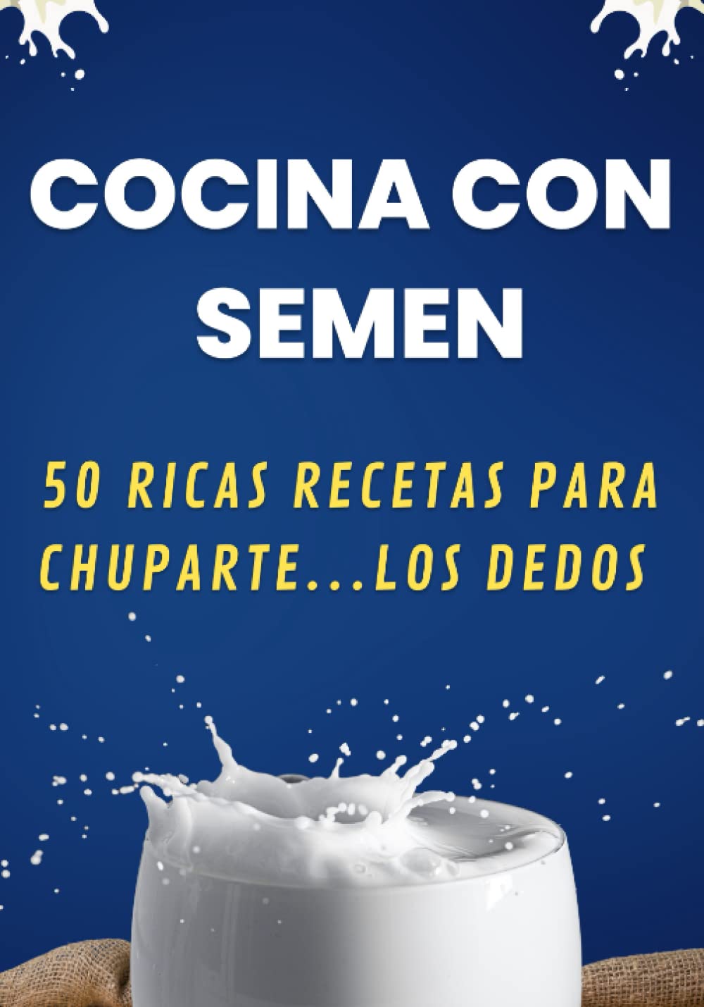 Libro: Cocina con semen. 50 ricas recetas para chuparte…los dedos: Cuaderno de rayas divertido para gastar broma a amigos, regalo original adultos. ¡Atento a sus caras! (Cuadernos originales de broma)