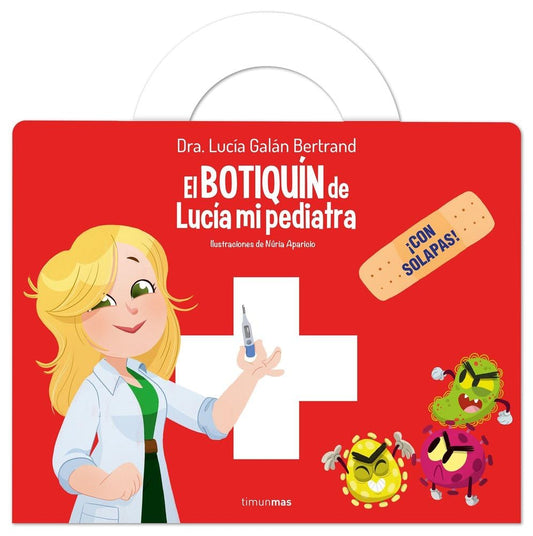 El botiquín de Lucía, mi pediatra: ¡Con solapas! (Cuentos infantiles de Lucía, mi pediatra)
