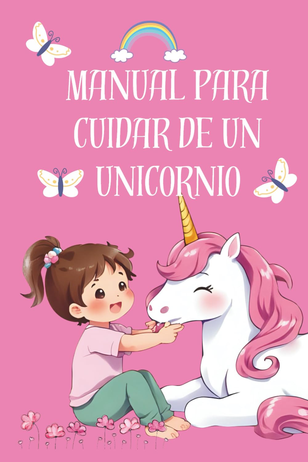 Libro: Manual para cuidar de un unicornio. Cuento infantil sobre unicornios para leer. Con LETRA MAYUSCULA. Para niñas de 4, 5, 6 años. (Spanish Edition)
