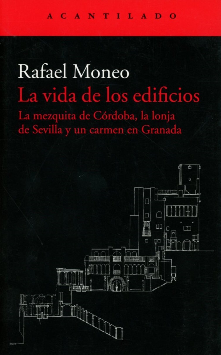 Libro: La vida de los edificios: La mezquita de Córdoba, la lonja de Sevilla y un carmen en Granada