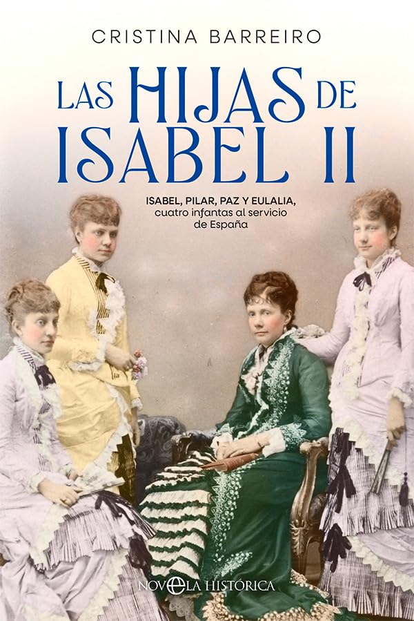 Libro: Las hijas de Isabel II: Isabel, Pilar, Paz y Eulalia, cuatro infantas al servicio de España