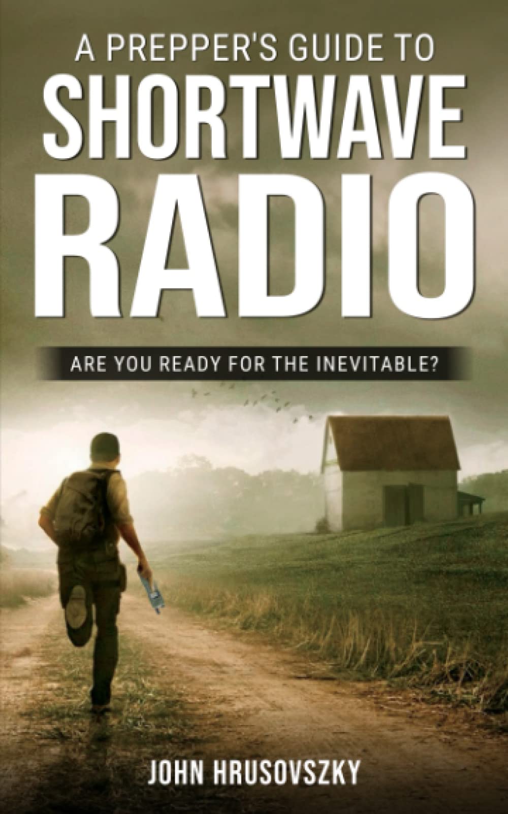 Libro: A Prepper's Guide To Shortwave Radio: Are You Ready For The Inevitable?