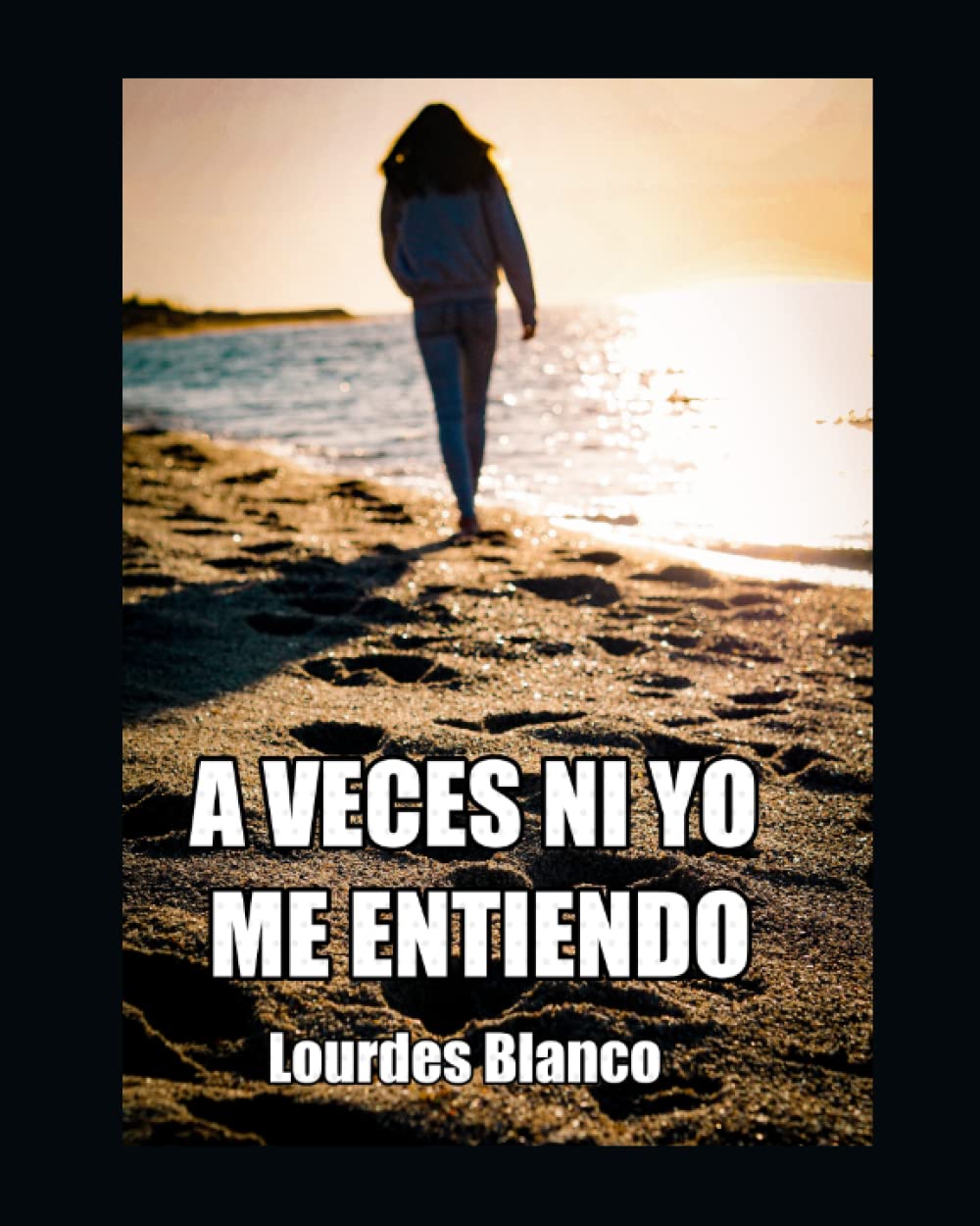 Libro: A veces ni yo me entiendo: autoayuda (Spanish Edition)