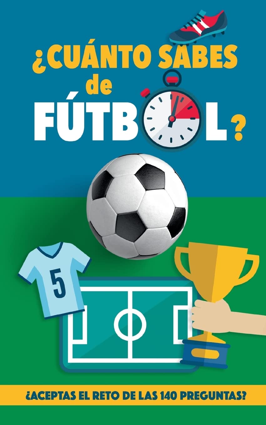 Libro: ¿Cuánto sabes de fútbol?: ¿Aceptas el reto de las 140 preguntas de fútbol? Un libro de fútbol para mayores y pequeños. Original regalo para padres (Spanish Edition)