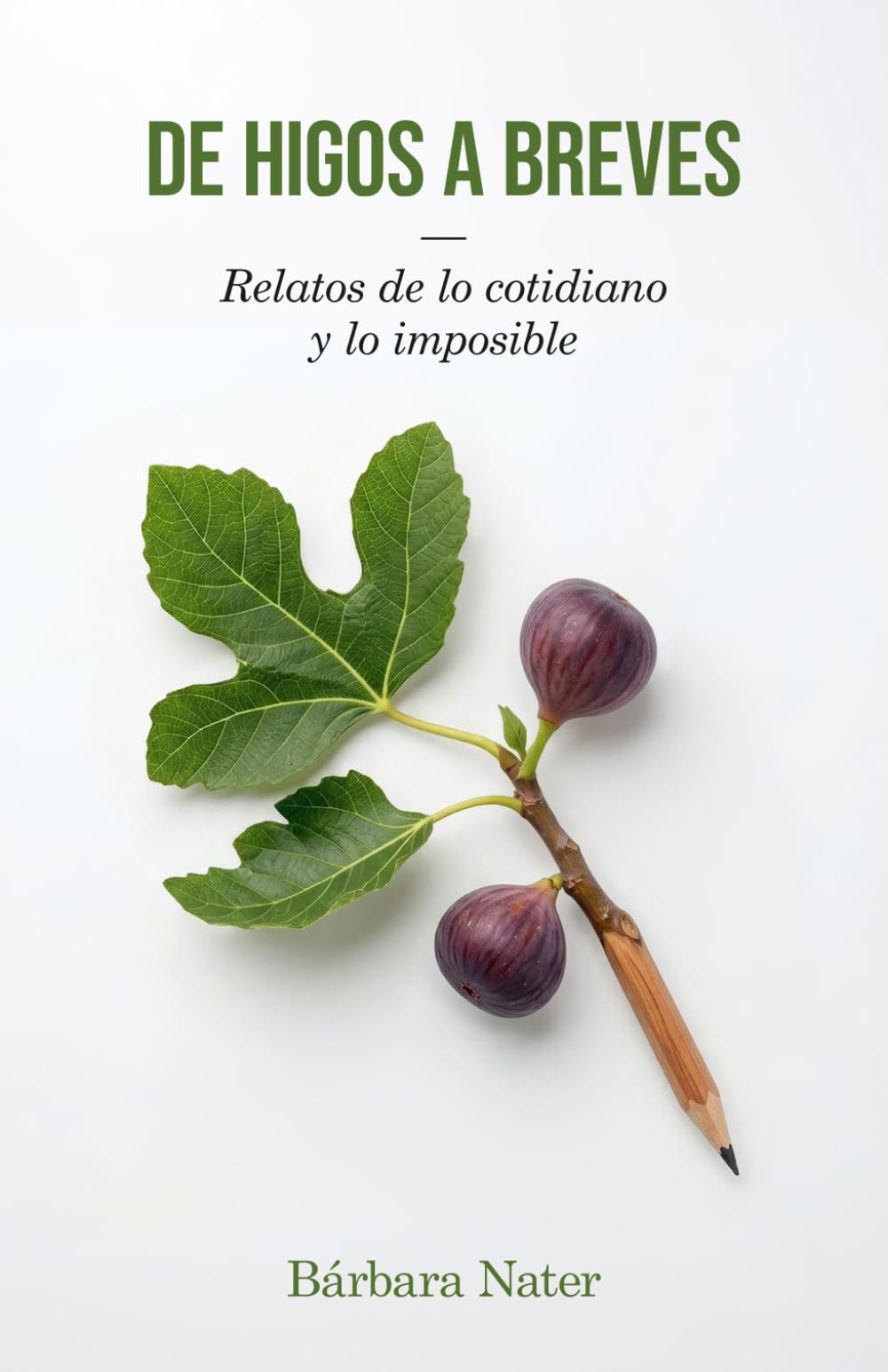 Libro: De higos a breves: Relatos de lo cotidiano y lo imposible