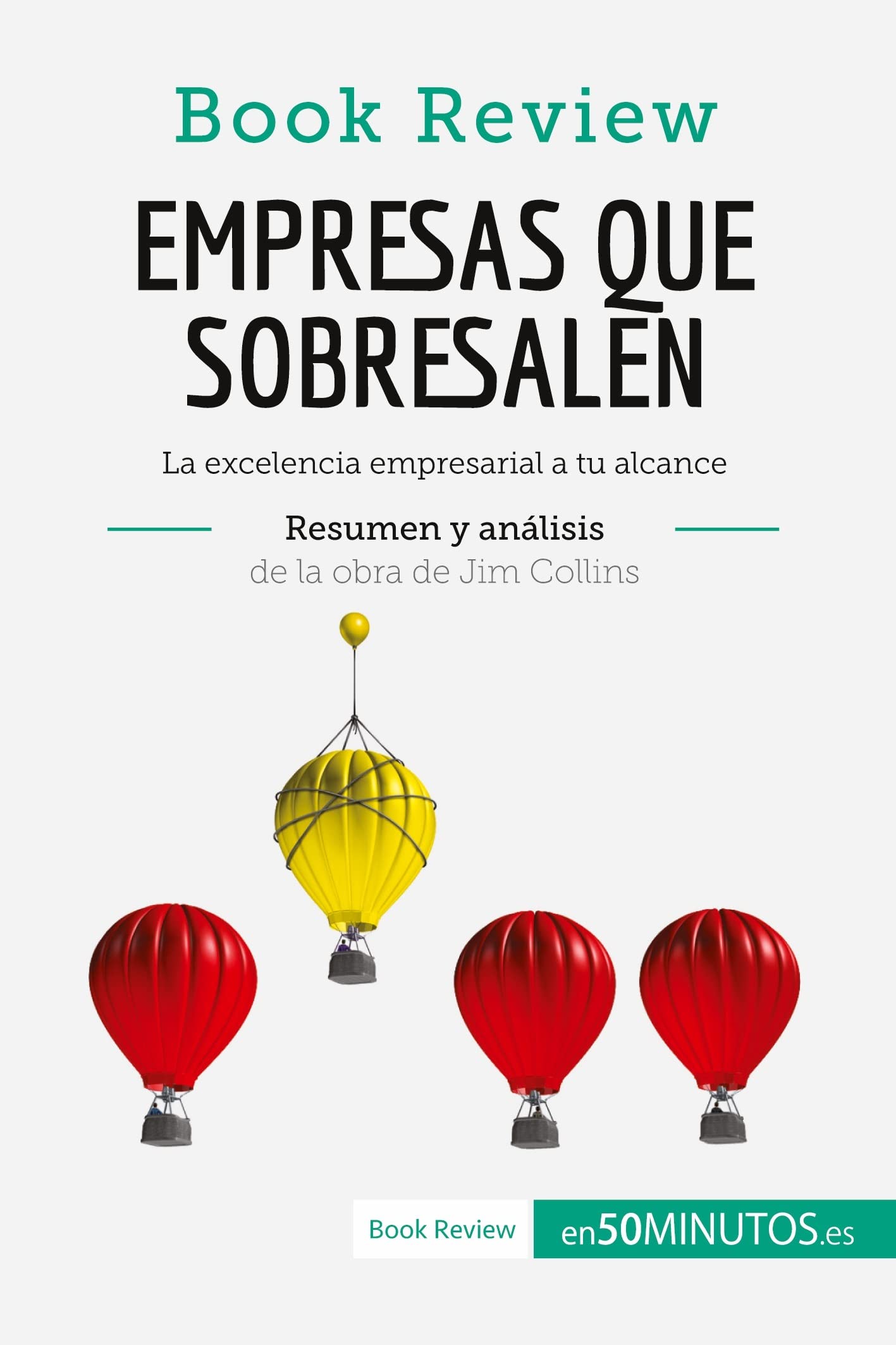 Libro: Empresas que sobresalen de Jim Collins (Análisis de la obra): La excelencia empresarial a tu alcance (Book Review) (Spanish Edition)