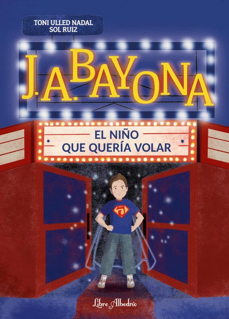 Libro: J. A. Bayona: el niño que quería volar (LIBRE ALBEDRIO)