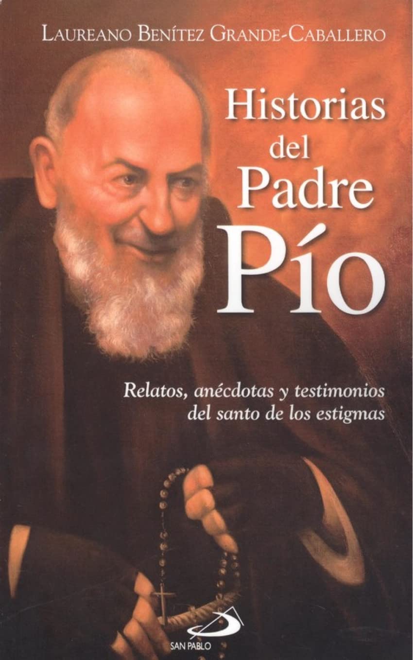 Libro: Historias del Padre Pío: Relatos, anécdotas y testimonios del santo de los estigmas