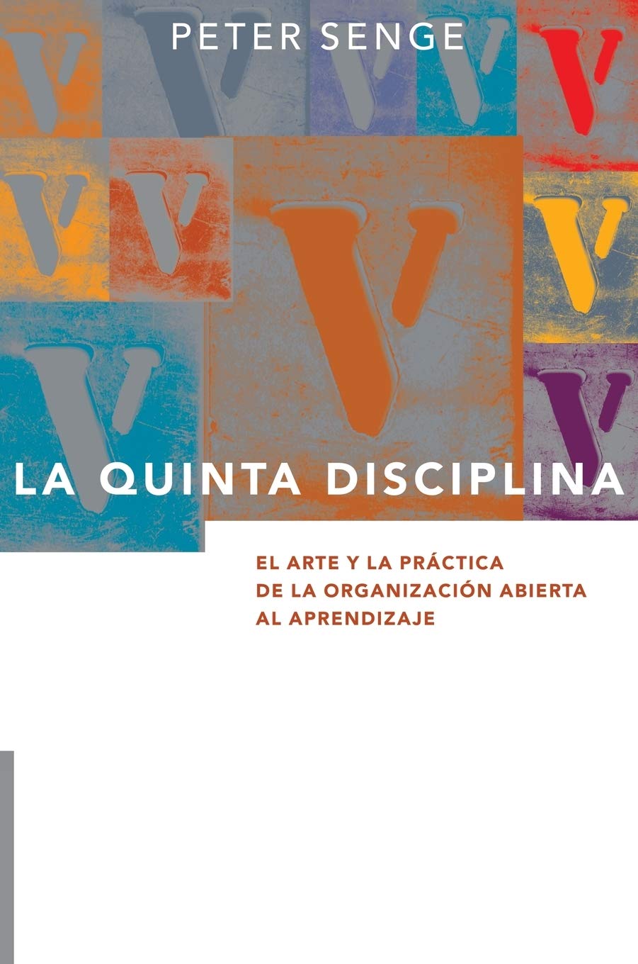 Libro: La Quinta Disciplina: El Arte y la Práctica de la Organización Abierta al Aprendizaje (Spanish Edition)