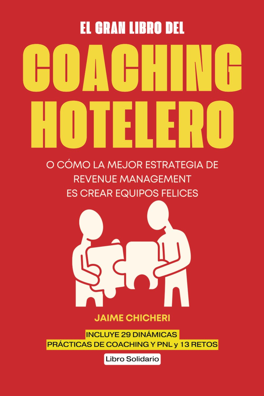 Libro: El gran libro del Coaching Hotelero: O cómo la mejor estrategia de Revenue Management es crear equipos felices: 1 (Coaching Hotelero y crecimiento personal)