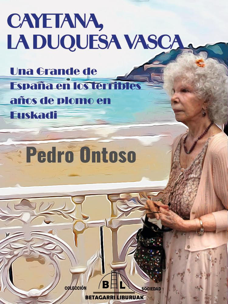 Libro: CAYETANA, LA DUQUESA VASCA.: Una Grande de España en los terribles años de plomo en Euskadi