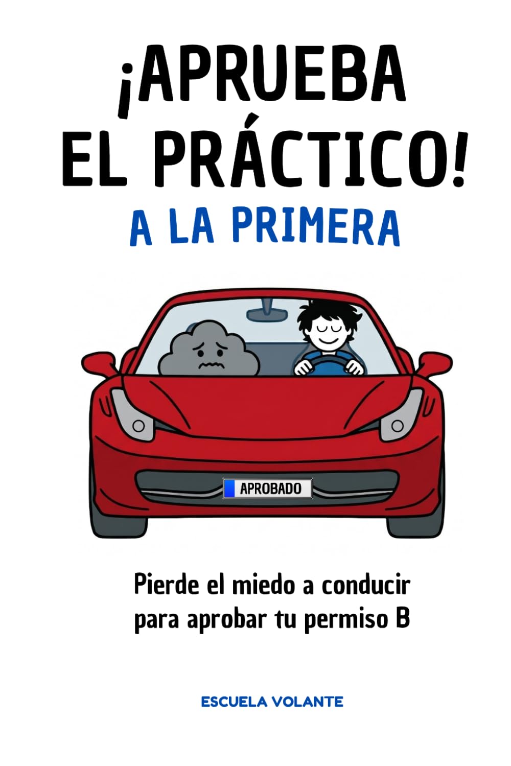 Libro: Aprueba el Práctico a la Primera: Como un examen pero con trucos para tu permiso B (Spanish Edition)