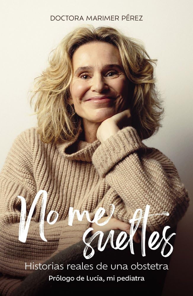 Libro: No me sueltes: Historias reales de una obstetra (Testimonios de vida)
