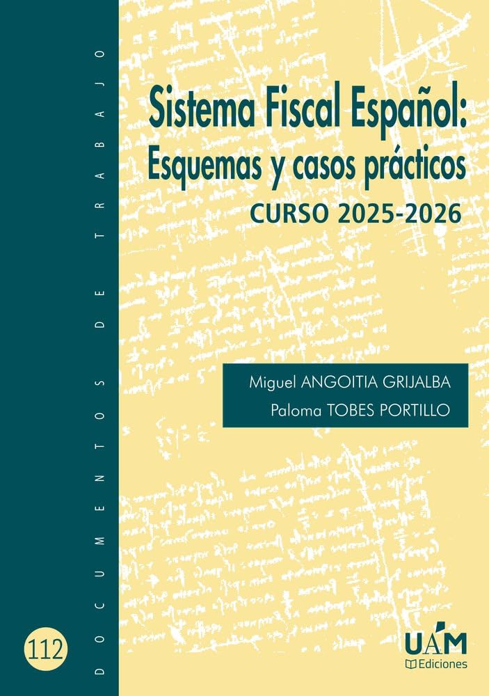 Libro: Sistema Fiscal Español: Esquemas y casos prácticos. Curso 2025-2026: 112 (Documentos de Trabajo)