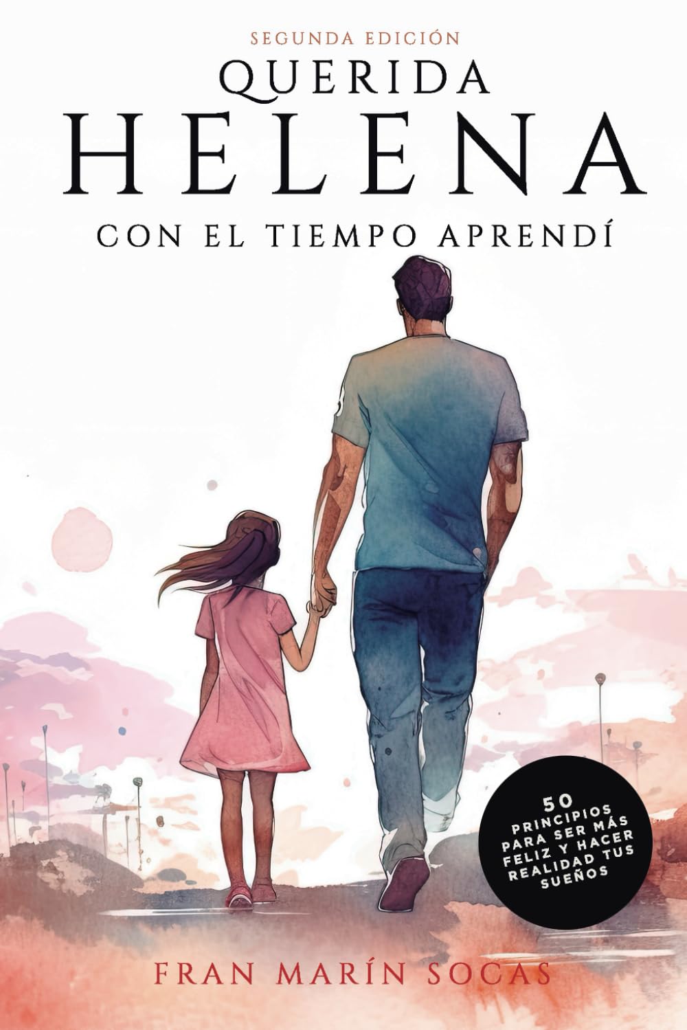 Libro: Querida Helena: Con el tiempo aprendí...: 50 principios para ser más feliz y hacer realidad tus sueños