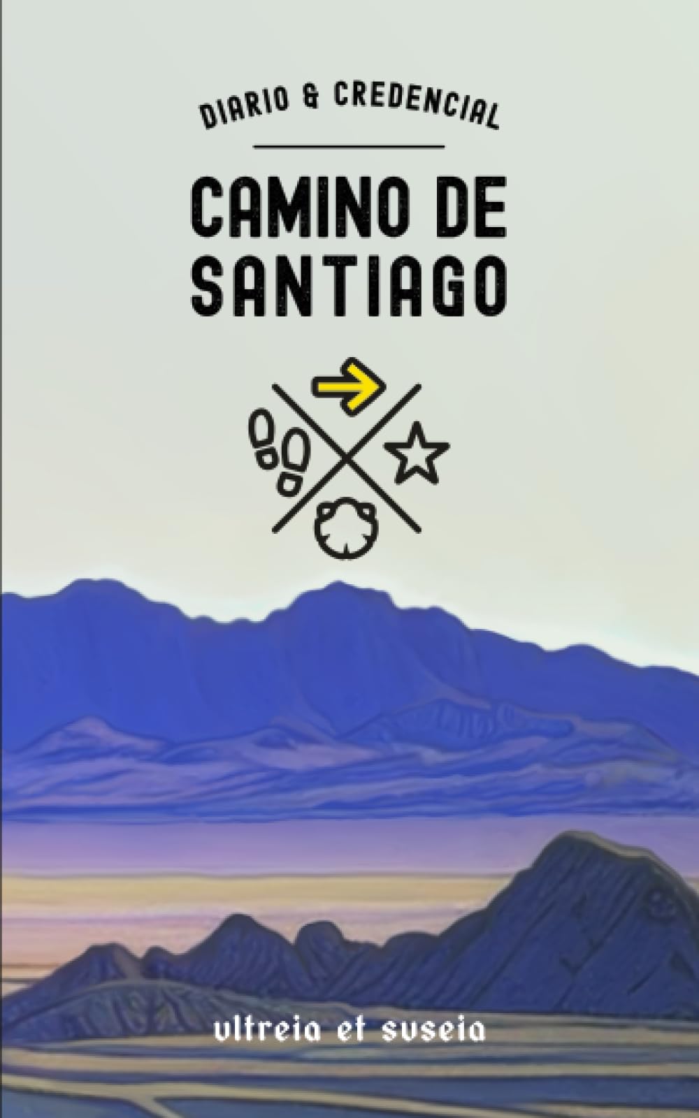 Libro: Diario & Credencial. CAMINO DE SANTIAGO: Ultreia et Suseia