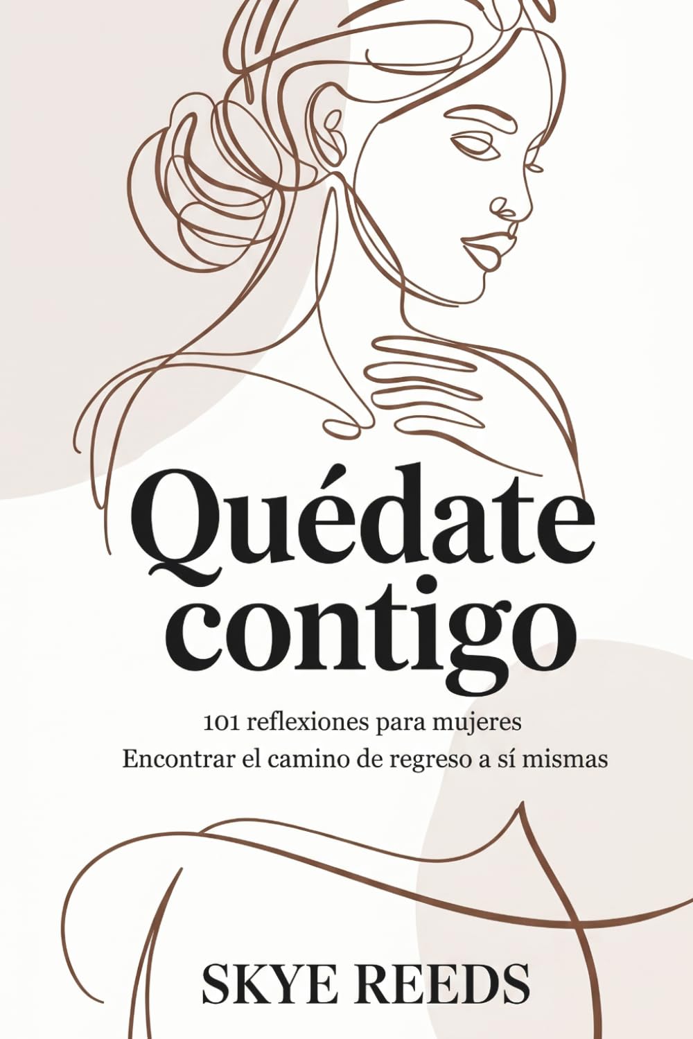 Quédate contigo: 101 reflexiones para mujeres Encontrar el camino de regreso a sí mismas