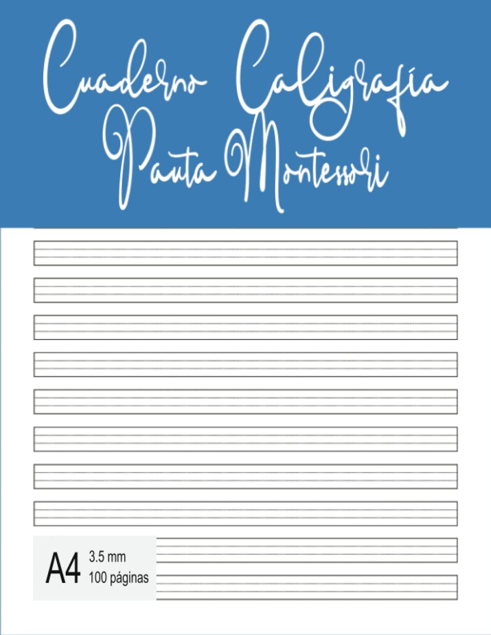 Libro: Cuaderno caligrafía PAUTA MONTESSORI * 3.5 mm * 100 páginas * A4: Libreta PAUTA MONTESSORI en blanco - Cuaderno niños y niña - Educación Infantil, Primaria (Caligrafía Montessori)