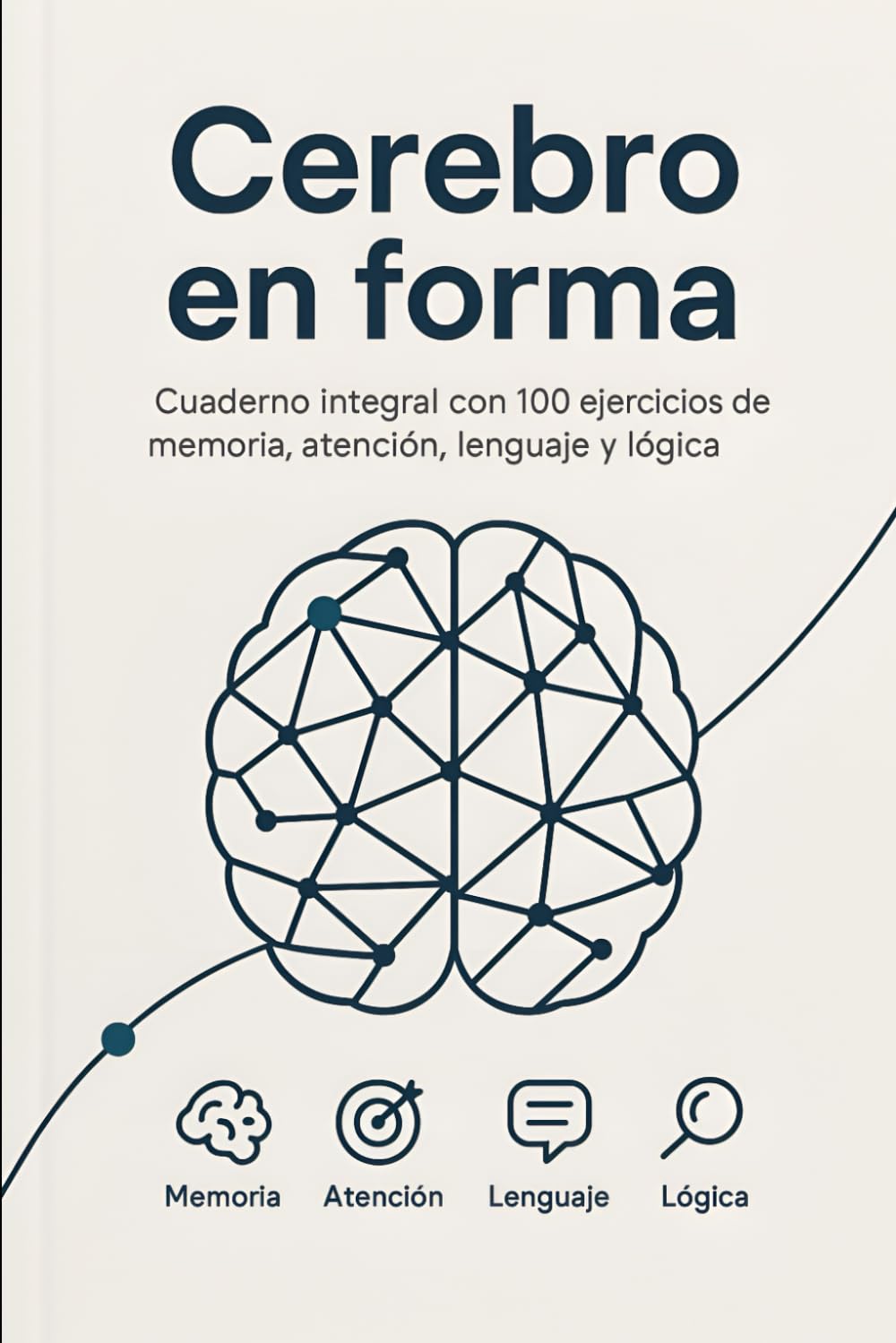 Libro: Cerebro en Forma: Cuaderno de estimulación cognitiva para adultos | Entrena memoria, atención, lenguaje y agilidad mental con ejercicios terapéuticos