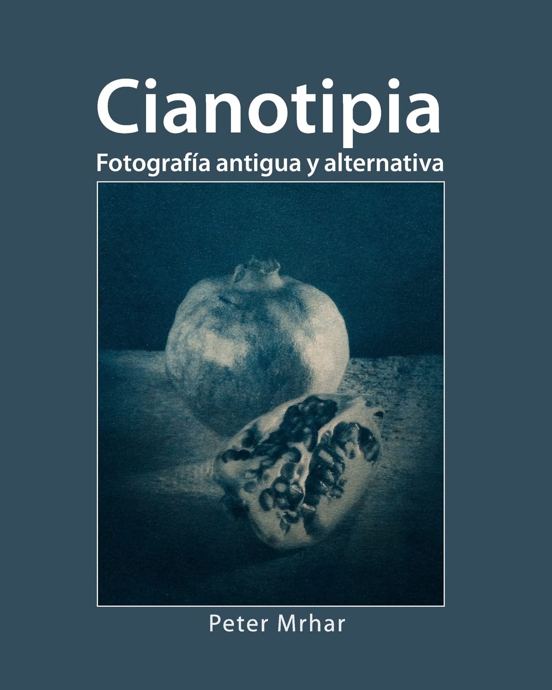 Libro: Cianotipia: Fotografía antigua y alternativa