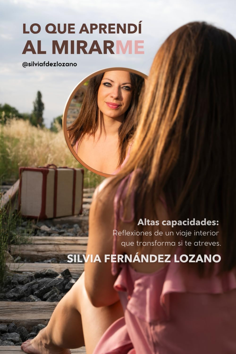 Libro: Lo que aprendí al mirarme: Altas capacidades: Reflexiones de un viaje que transforma si te atreves (Spanish Edition)