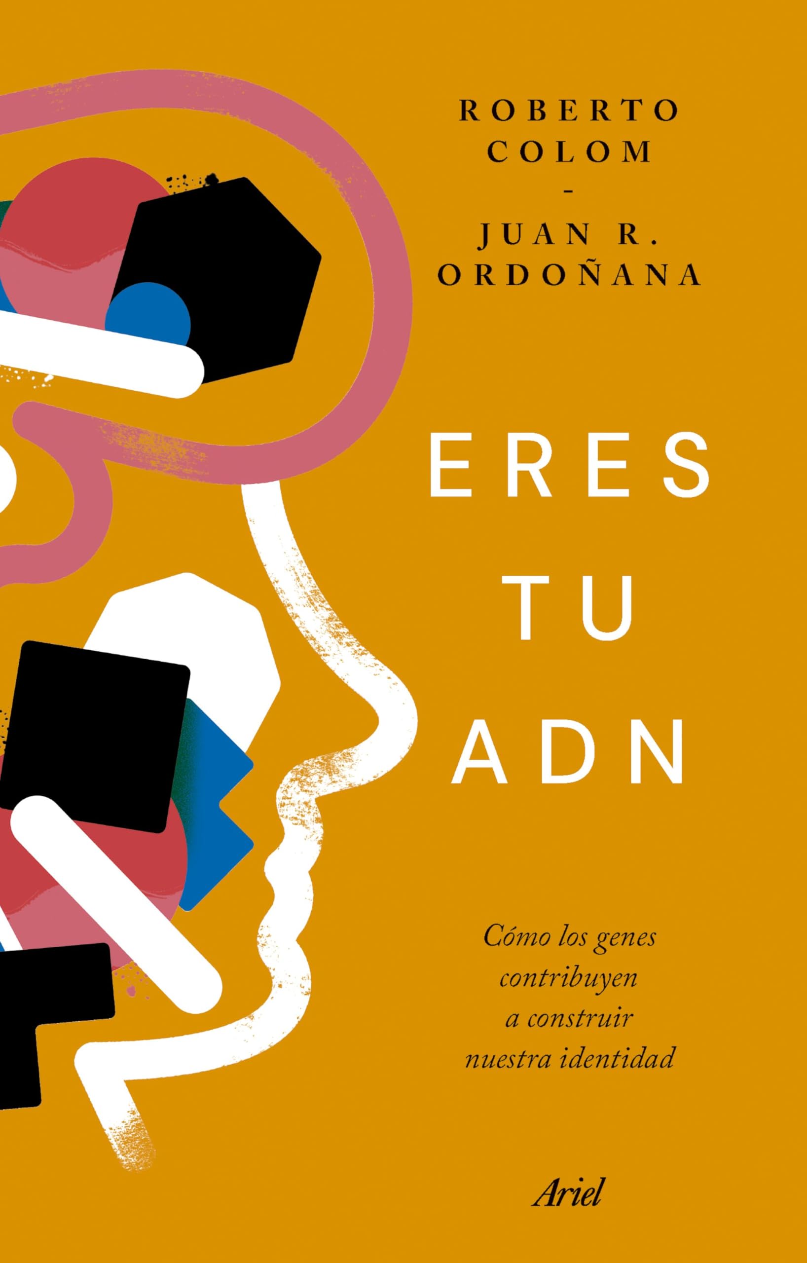 Libro: Eres tu ADN: Cómo los genes contribuyen a construir nuestra identidad
