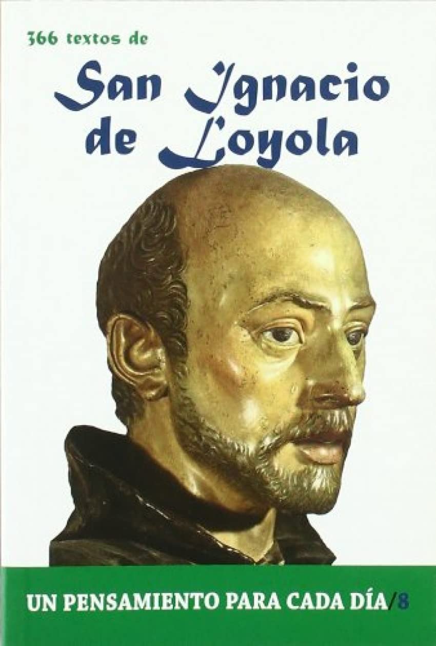 Libro: 366 Textos de San Ignacio de Loyola: 366 Textos. Un Pensamiento Para Cada Dia.