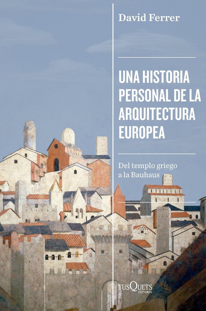 Libro: Una historia personal de la arquitectura europea: Del templo griego a la Bauhaus