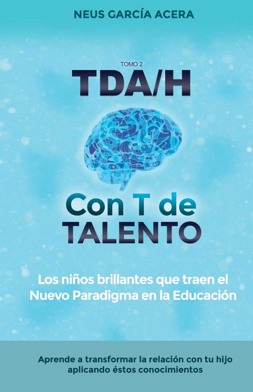 Libro: TDA/H con T de TALENTO: Los niños brillantes que traen el Nuevo Paradigma en la Educación.
