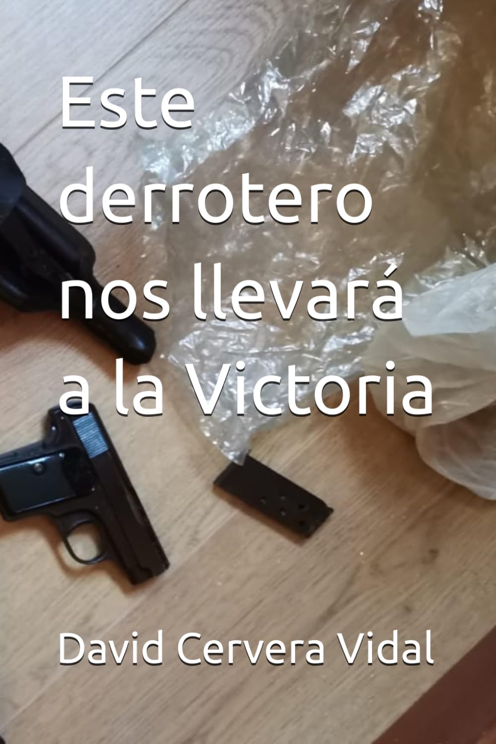 Libro: Este derrotero nos llevará a la Victoria
