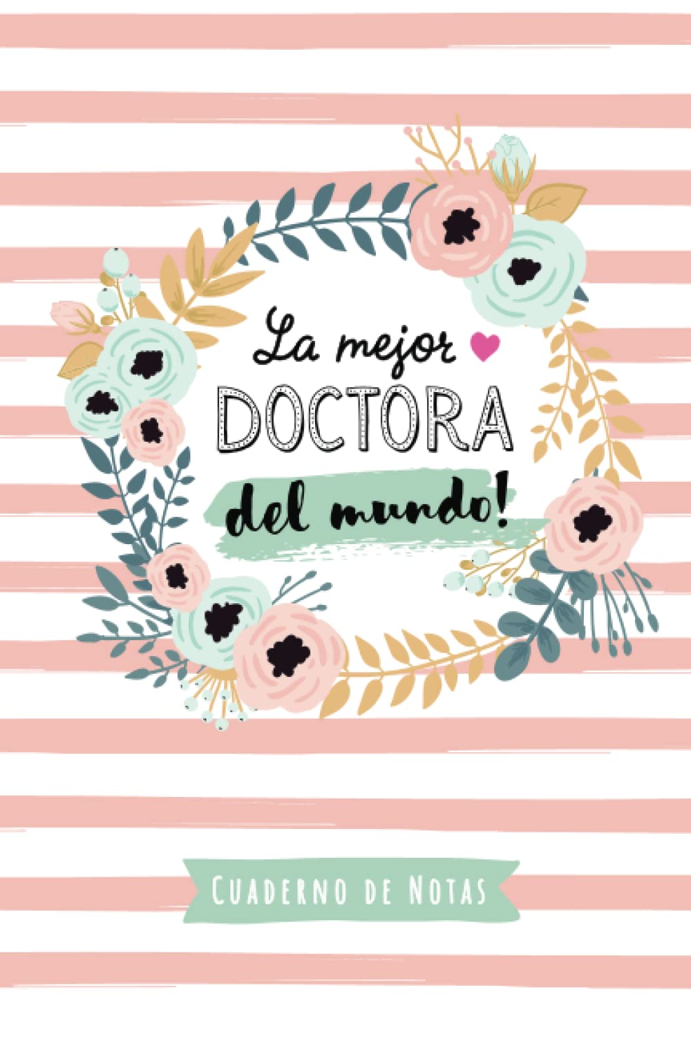 Libro: La mejor Doctora del mundo: Cuaderno para regalar a una Doctora (A5, rayado) - Regalo original para su cumpleaños o navidad (Spanish Edition)