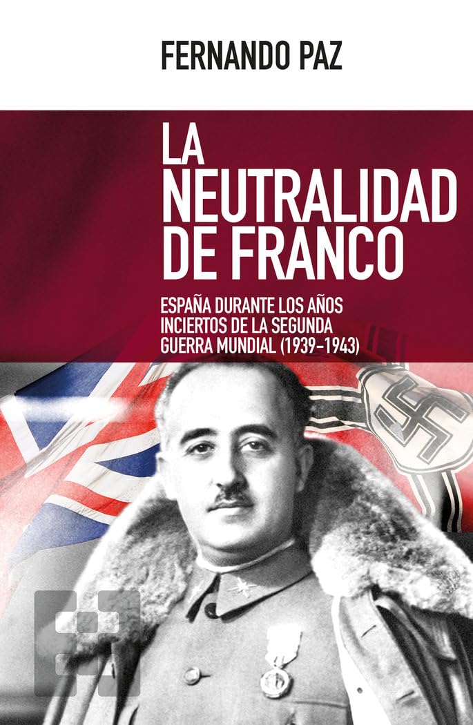 Libro: neutralidad de Franco. Espaﾥa durante Aﾥ: España durante los años inciertos de la Segunda Guerra Mundial (1939-1943): 26 (Nuevo Ensayo)