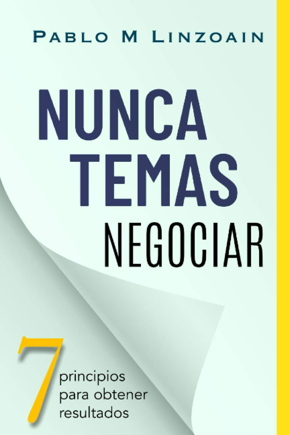 Libro: Nunca Temas Negociar: 7 principios para obtener resultados