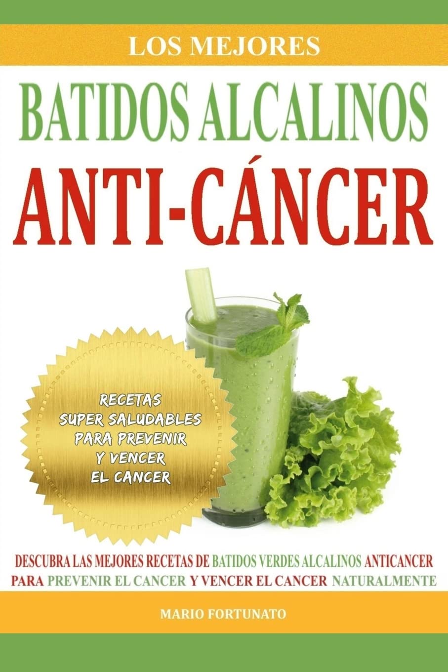 Libro: Los Mejores Batidos Alcalinos Anti-Cancer: Recetas Super Saludables Para Prevenir y Vencer el Cancer (Recetas Alcalinas Anticancer) (Spanish Edition)