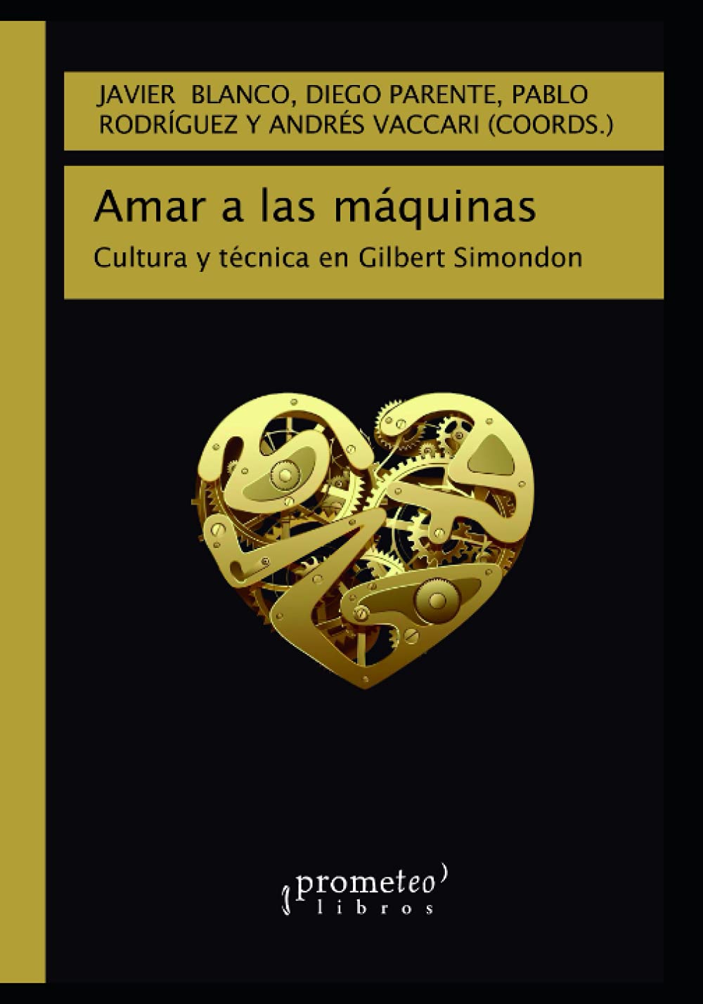 Libro: Amar a las máquinas: Cultura y técnica en Gilbert Simondon: 4 (HEIDEGER - Martin Heidegger)