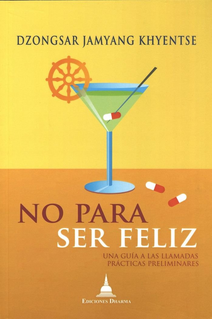 Libro: No para ser feliz : Una guía para las llamadas prácticas preliminares. (BUDISMO BASICO)