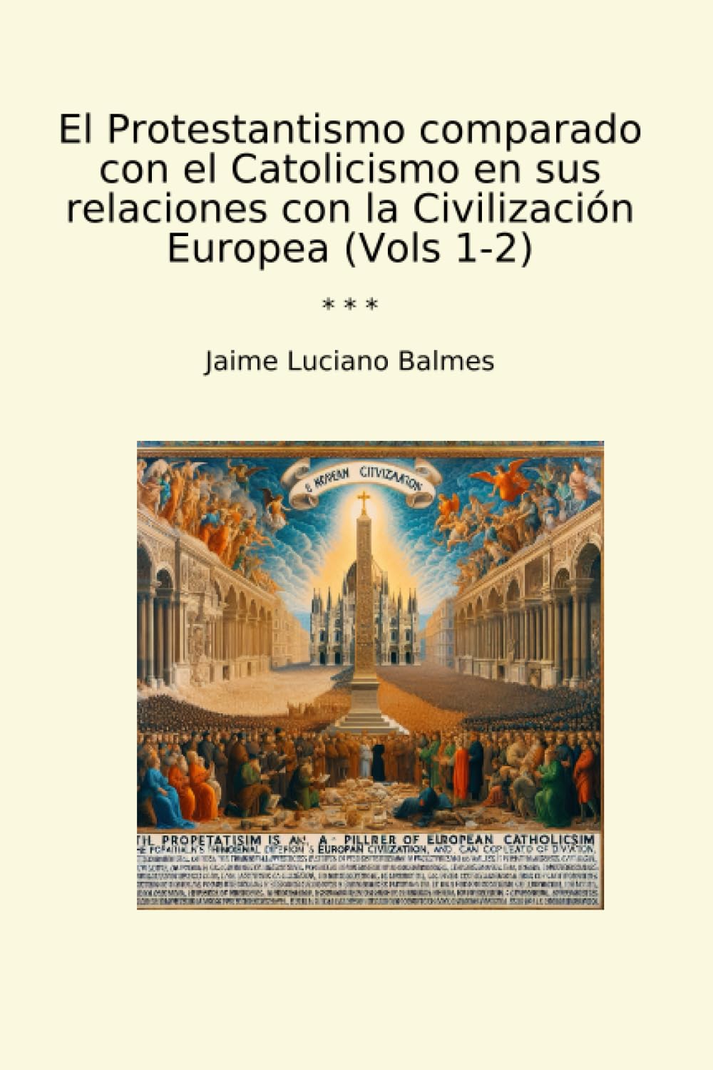 Libro: El Protestantismo comparado con el Catolicismo en sus relaciones con la Civilización Europea (Vols 1-2) (Classic Books)