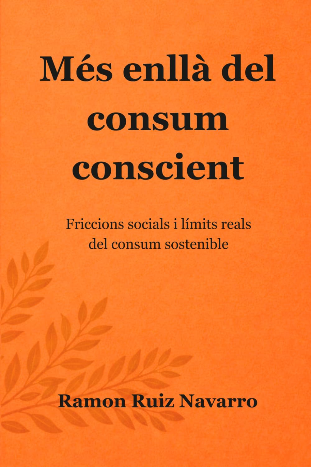 Libro: Més enllà del consum conscient: Friccions socials i límits reals del consum sostenible (Catalan Edition)